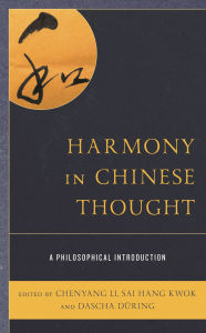 Title: Harmony in Chinese Thought: A Philosophical Introduction, Author: Chenyang Li