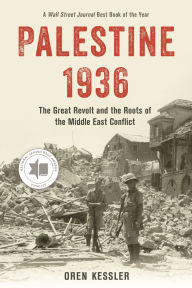 Title: Palestine 1936: The Great Revolt and the Roots of the Middle East Conflict, Author: Oren Kessler