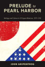 Prelude to Pearl Harbor: Ideology and Culture in US-Japan Relations, 1919-1941