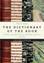 The Dictionary of the Book: A Glossary for Book Collectors, Booksellers, Librarians, and Others