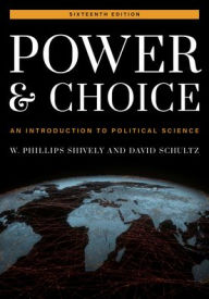Title: Power and Choice: An Introduction to Political Science, Author: W. Phillips Shively