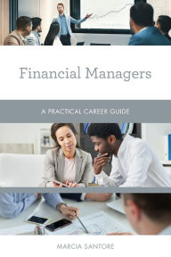 Title: Financial Managers: A Practical Career Guide, Author: Marcia Santore
