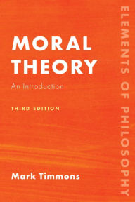 Title: Moral Theory: An Introduction, Author: Mark Timmons Professor of Philosophy