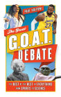 The Great G.O.A.T. Debate: The Best of the Best in Everything from Sports to Science