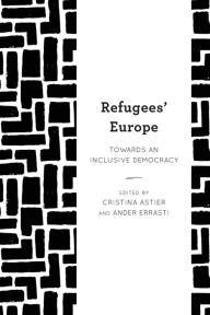 Title: Refugees' Europe: Towards an Inclusive Democracy, Author: Cristina Astier