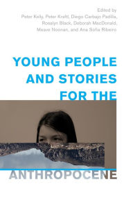 Title: Young People and Stories for the Anthropocene, Author: Peter Kelly Head UNESCO UNEVOC