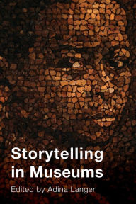 Title: Storytelling in Museums, Author: Adina Langer