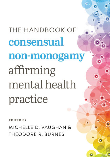 The Handbook of Consensual Non-Monogamy: Affirming Mental Health Practice