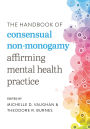 The Handbook of Consensual Non-Monogamy: Affirming Mental Health Practice