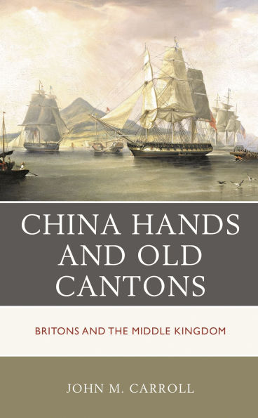 China Hands and Old Cantons: Britons and the Middle Kingdom