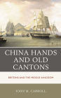 China Hands and Old Cantons: Britons and the Middle Kingdom