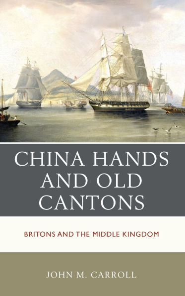 China Hands and Old Cantons: Britons and the Middle Kingdom