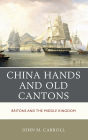 China Hands and Old Cantons: Britons and the Middle Kingdom