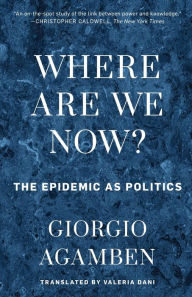 Title: Where Are We Now?: The Epidemic as Politics, Author: Giorgio Agamben