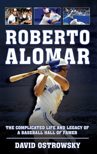 Roberto Alomar: The Complicated Life and Legacy of a Baseball Hall of Famer  by David Ostrowsky, Hardcover