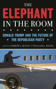 Title: The Elephant in the Room: Donald Trump and the Future of the Republican Party, Author: Andrew E. Busch
