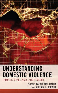 Title: Understanding Domestic Violence: Theories, Challenges, and Remedies, Author: Rafael Art. Javier
