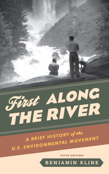 First Along the River: A Brief History of the U.S. Environmental Movement