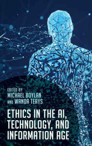 Title: Ethics in the AI, Technology, and Information Age, Author: Michael Boylan Professor of Philosophy