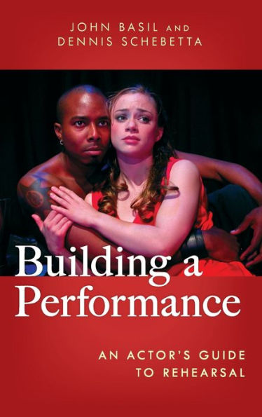 Building a Performance: An Actor's Guide to Rehearsal