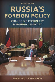 Title: Russia's Foreign Policy: Change and Continuity in National Identity, Author: Andrei P. Tsygankov