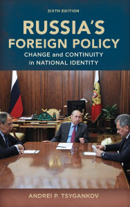 Title: Russia's Foreign Policy: Change and Continuity in National Identity, Author: Andrei P. Tsygankov