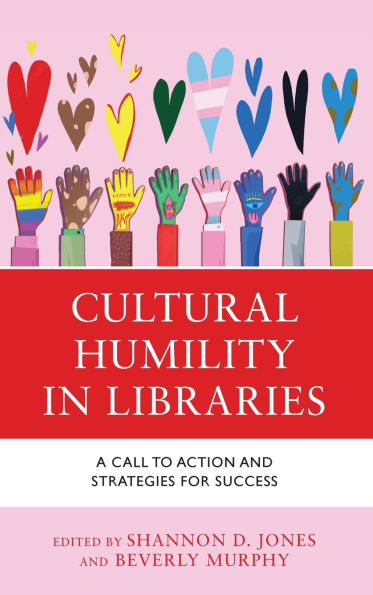 Cultural Humility in Libraries: A Call to Action and Strategies for Success