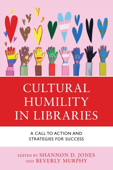 Cultural Humility in Libraries: A Call to Action and Strategies for Success