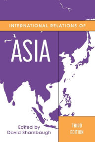 Title: International Relations of Asia, Author: David Shambaugh George Washington University