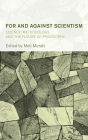 For and Against Scientism: Science, Methodology, and the Future of Philosophy