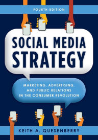 Title: Social Media Strategy: Marketing, Advertising, and Public Relations in the Consumer Revolution, Author: Keith A. Quesenberry Messiah College; author of Social Media Strategy: Marketing and Advertising