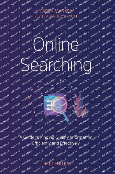 Online Searching: A Guide to Finding Quality Information Efficiently and Effectively