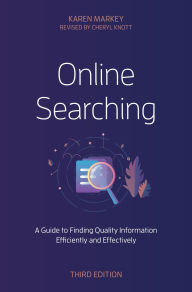 Title: Online Searching: A Guide to Finding Quality Information Efficiently and Effectively, Author: Karen Markey
