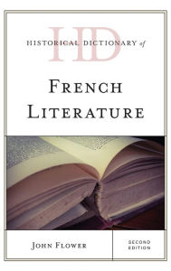 Title: Historical Dictionary of French Literature, Author: John Flower