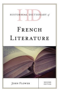 Title: Historical Dictionary of French Literature, Author: John Flower