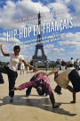 Hip-Hop en Français: An Exploration of Hip-Hop Culture in the Francophone World