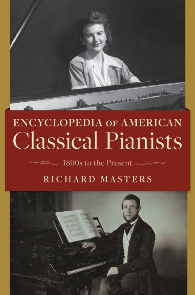Encyclopedia of American Classical Pianists: 1800s to the Present
