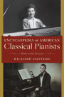 Encyclopedia of American Classical Pianists: 1800s to the Present