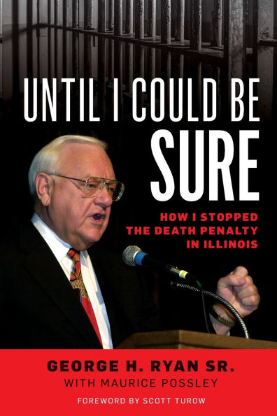 Until I Could Be Sure: How I Stopped the Death Penalty in Illinois