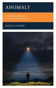 Title: Anomaly: A Scientific Exploration of the UFO Phenomenon, Author: Daniel Coumbe