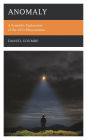 Anomaly: A Scientific Exploration of the UFO Phenomenon