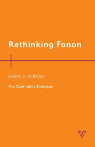 Title: Rethinking Fanon: The Continuing Dialogue, Author: Nigel C. Gibson