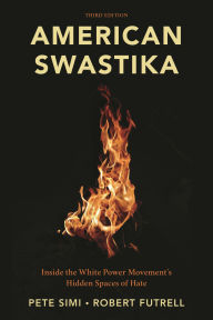 Title: American Swastika: Inside the White Power Movement's Hidden Spaces of Hate, Author: Pete Simi