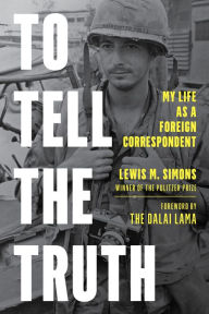 Title: To Tell the Truth: My Life as a Foreign Correspondent, Author: Lewis M. Simons