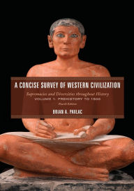 Title: A Concise Survey of Western Civilization: Supremacies and Diversities throughout History, Prehistory to 1500, Author: Brian A. Pavlac
