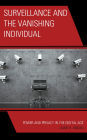 Surveillance and the Vanishing Individual: Power and Privacy in the Digital Age