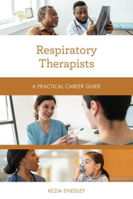 Title: Respiratory Therapists: A Practical Career Guide, Author: Kezia Endsley