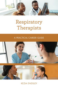 Title: Respiratory Therapists: A Practical Career Guide, Author: Kezia Endsley