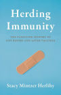 Herding Immunity: The Startling History of Life Before and After Vaccines