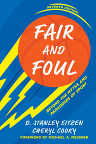 Title: Fair and Foul: Beyond the Myths and Paradoxes of Sport, Author: D. Stanley Eitzen